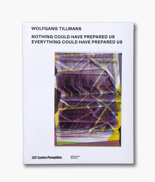 Wolfgang Tillmans Nothing Could Have Prepared Us 2
